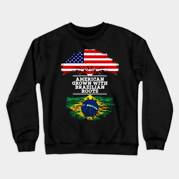 American Grown With Brazilian Roots - Gift for Brazilian From Brazil Crewneck Sweatshirt by Country Flags